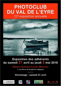 23 ème Exposition annuelle organisé à Biganos le samedi 21 avril 2018 par le Photo-Club du Val de l'Eyre